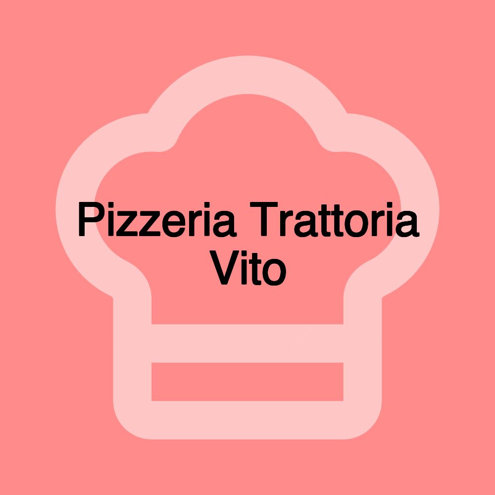 Pizzeria Trattoria Vito