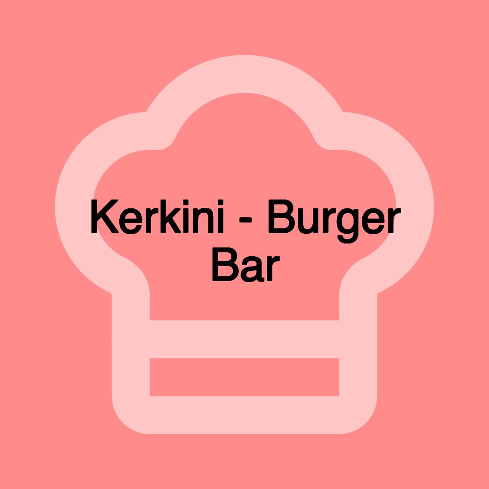 Kerkini - Burger Bar