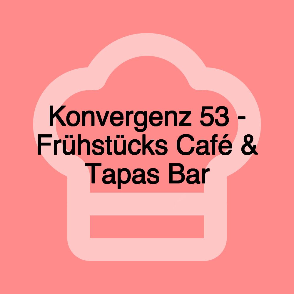 Konvergenz 53 - Frühstücks Café & Tapas Bar