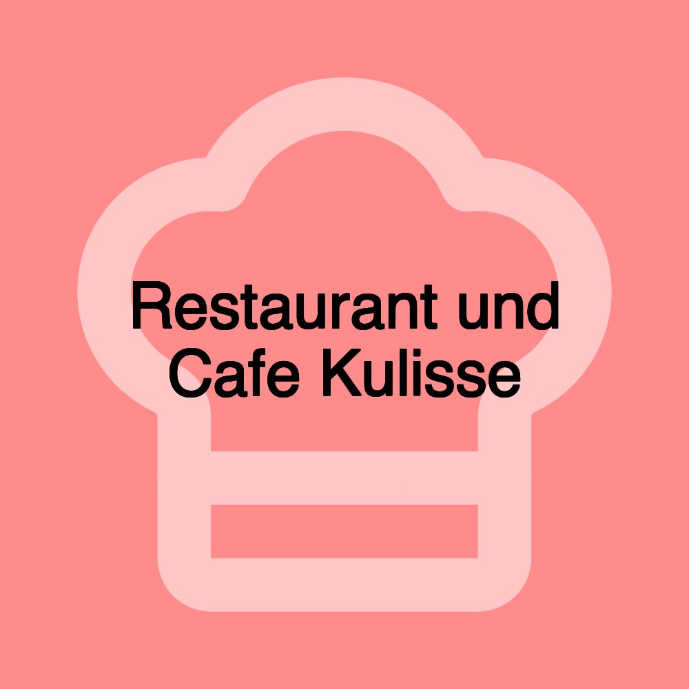 Restaurant und Cafe Kulisse