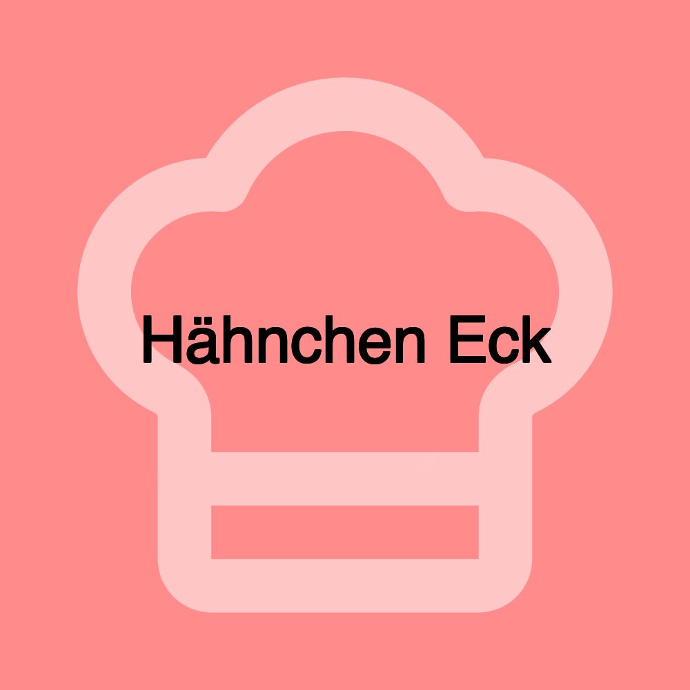 Hähnchen Eck