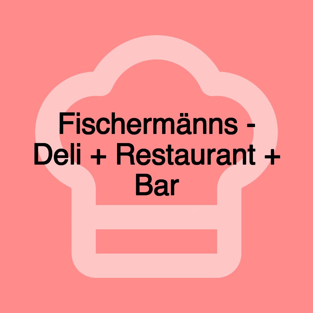 Fischermänns - Deli + Restaurant + Bar