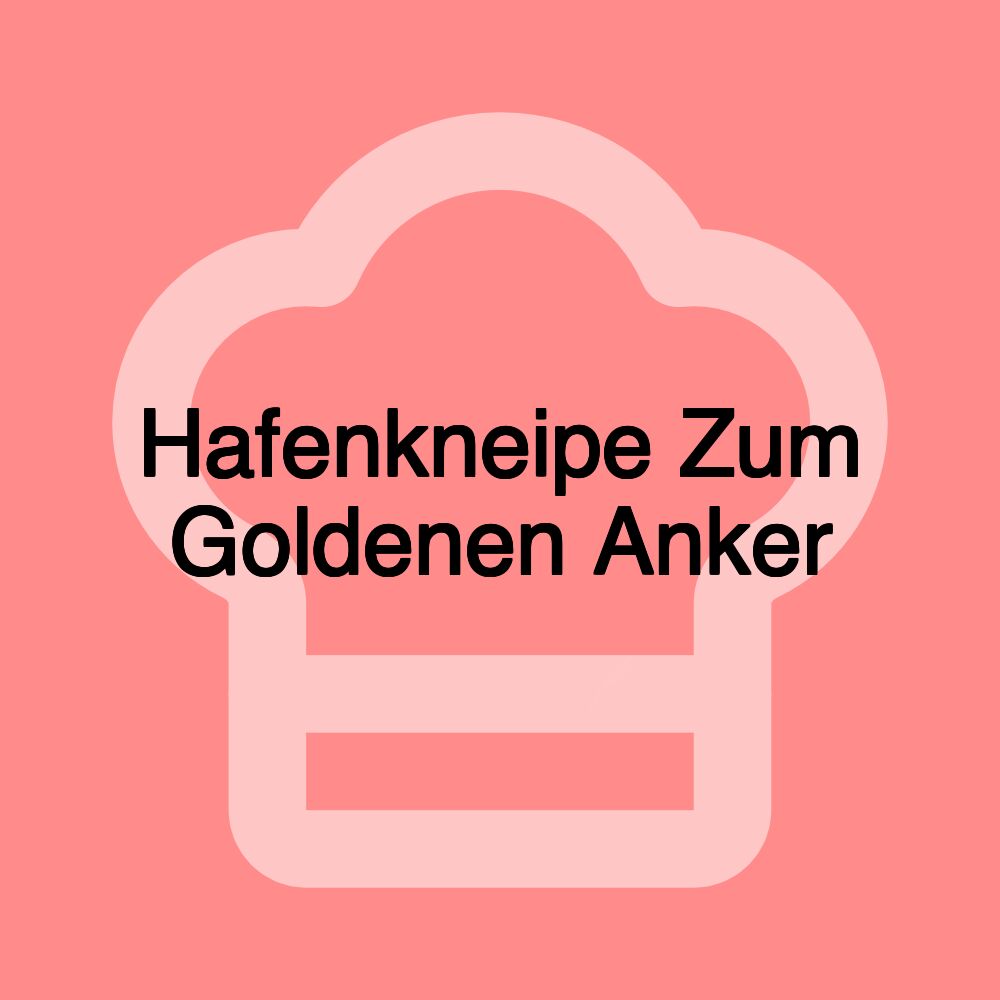 Hafenkneipe Zum Goldenen Anker