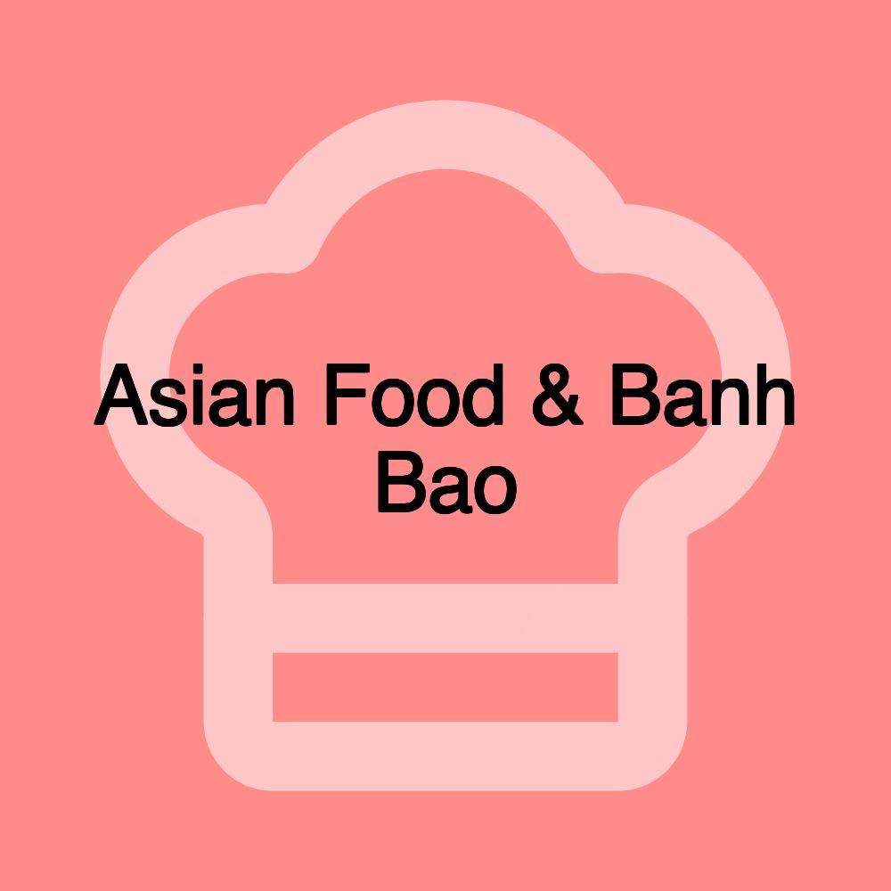 Asian Food & Banh Bao