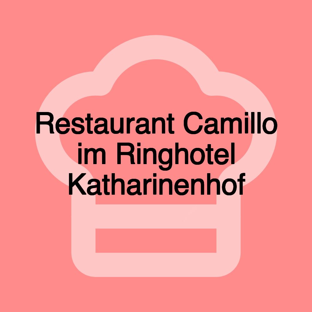 Restaurant Camillo im Ringhotel Katharinenhof