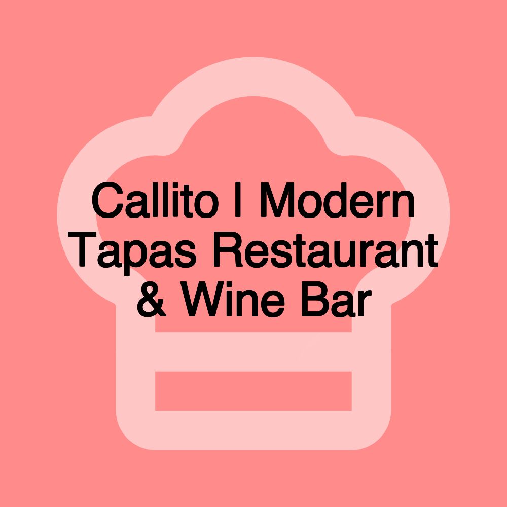 Callito | Modern Tapas Restaurant & Wine Bar