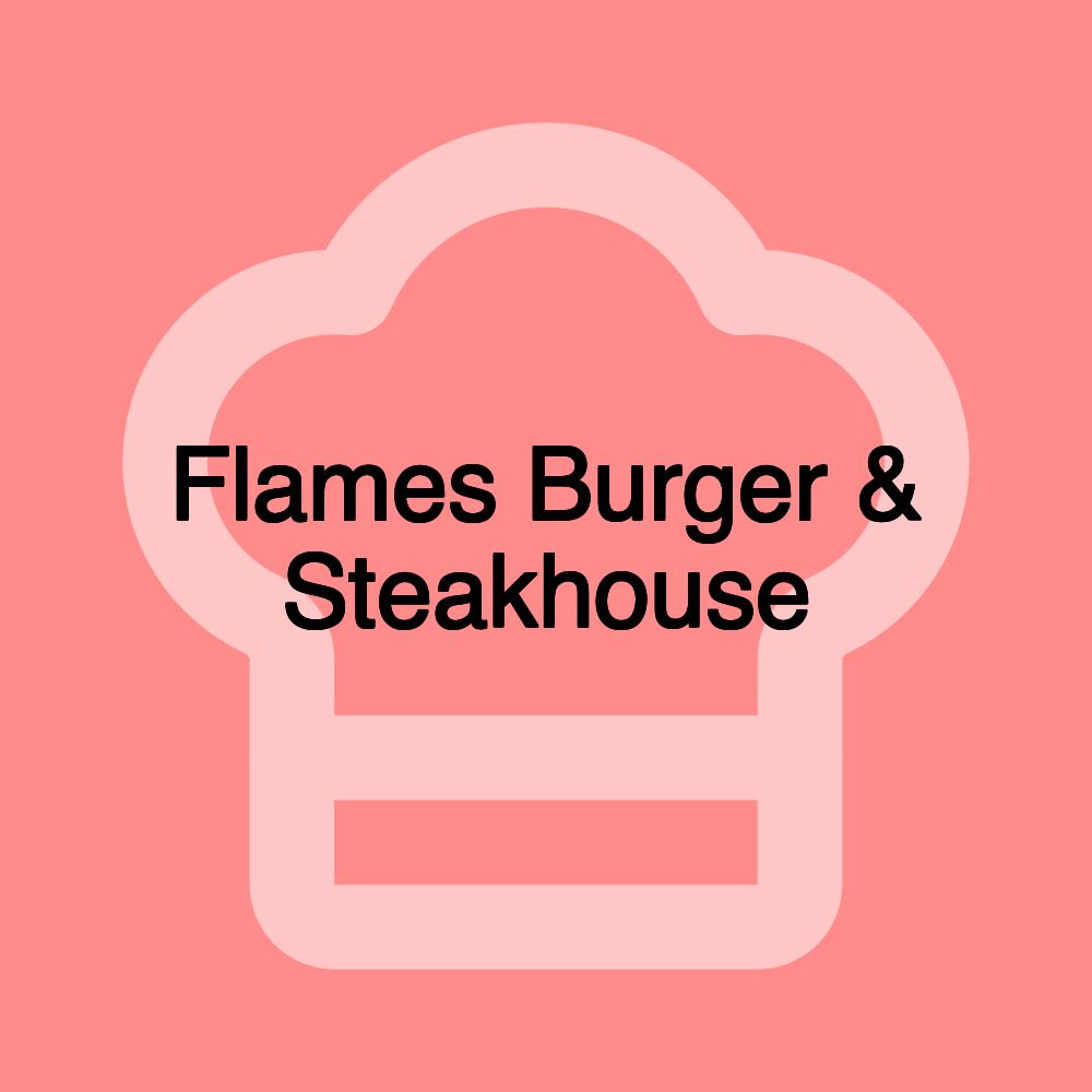 Flames Burger & Steakhouse