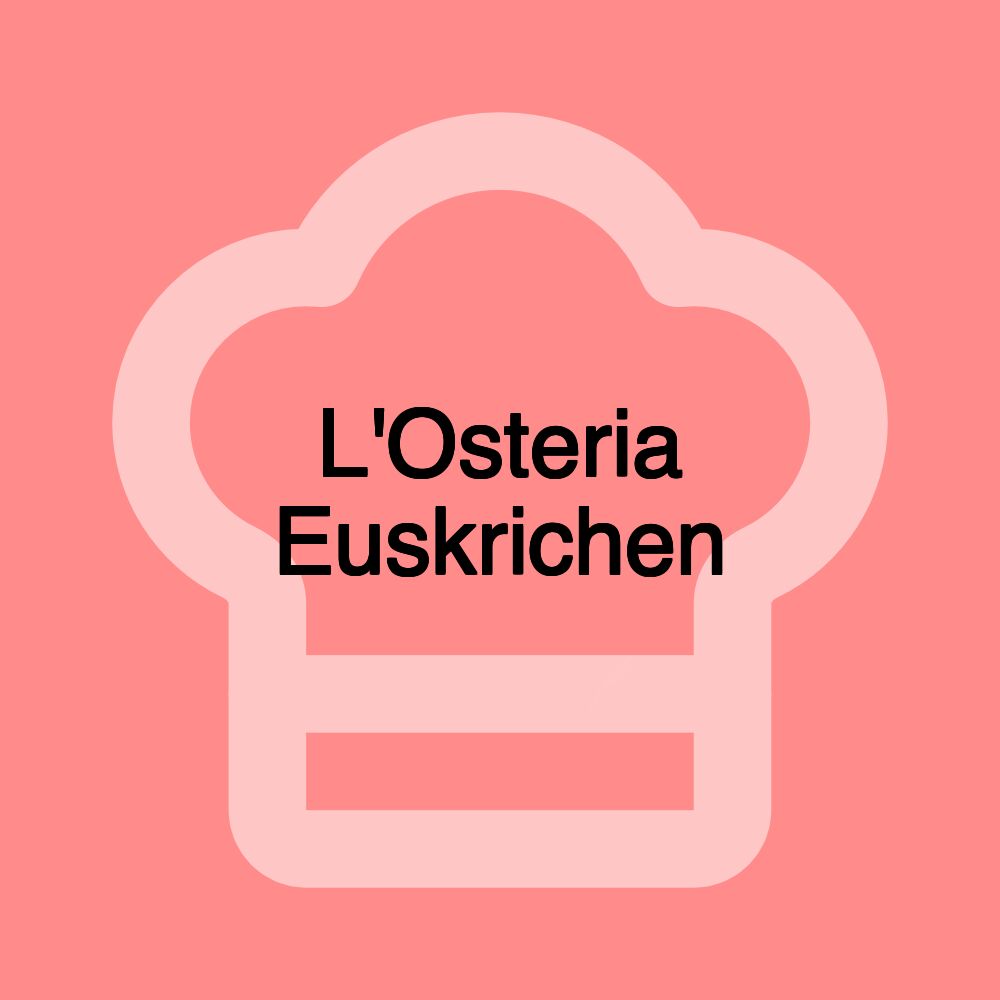 L'Osteria Euskrichen