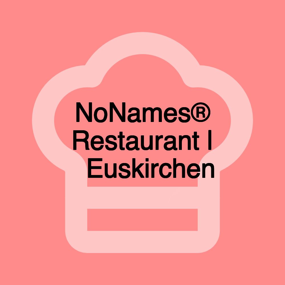 NoNames® Restaurant | 📍Euskirchen