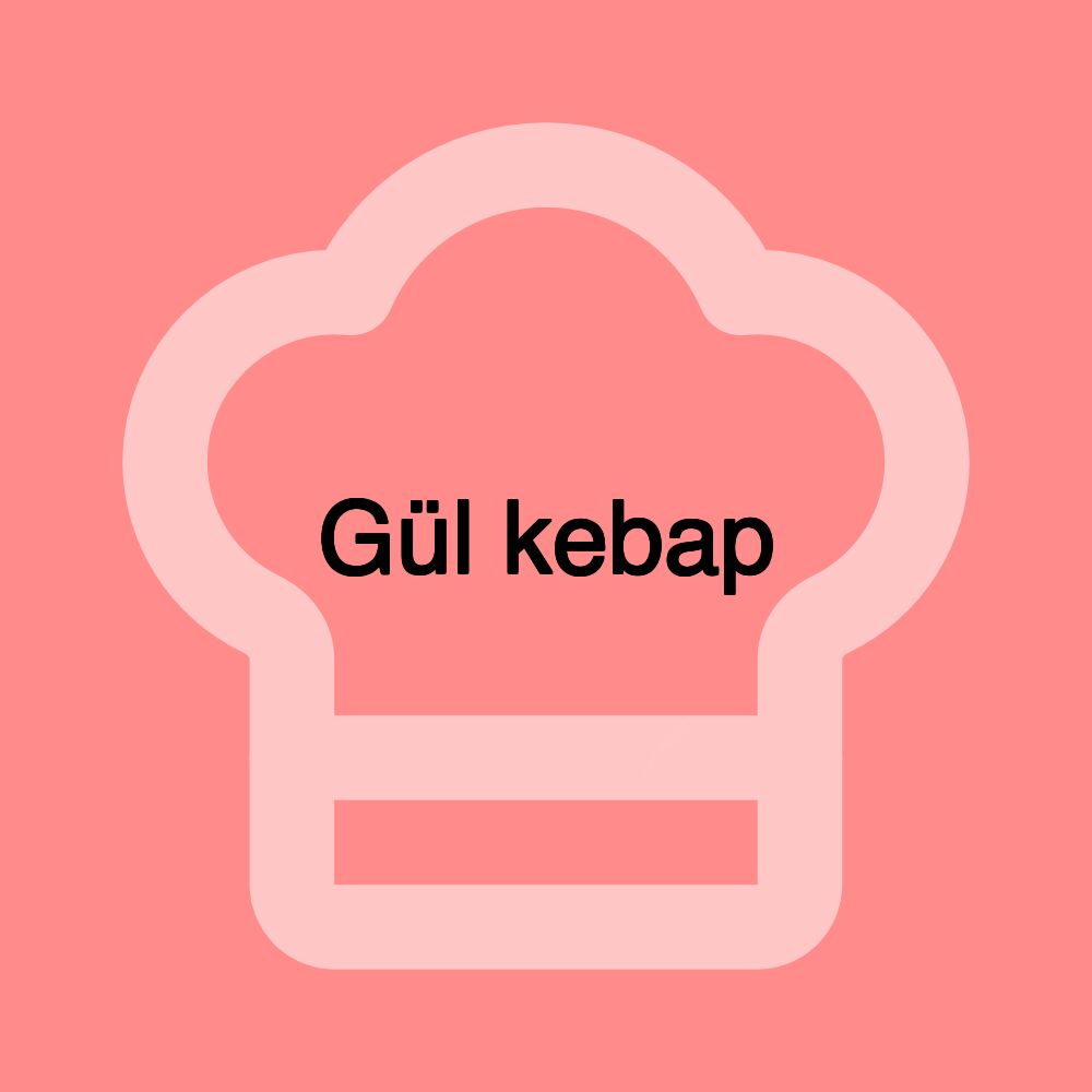 Gül kebap