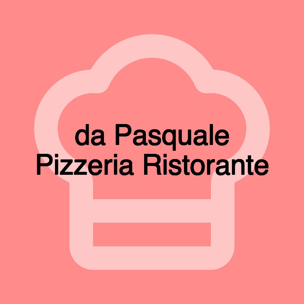 da Pasquale Pizzeria Ristorante