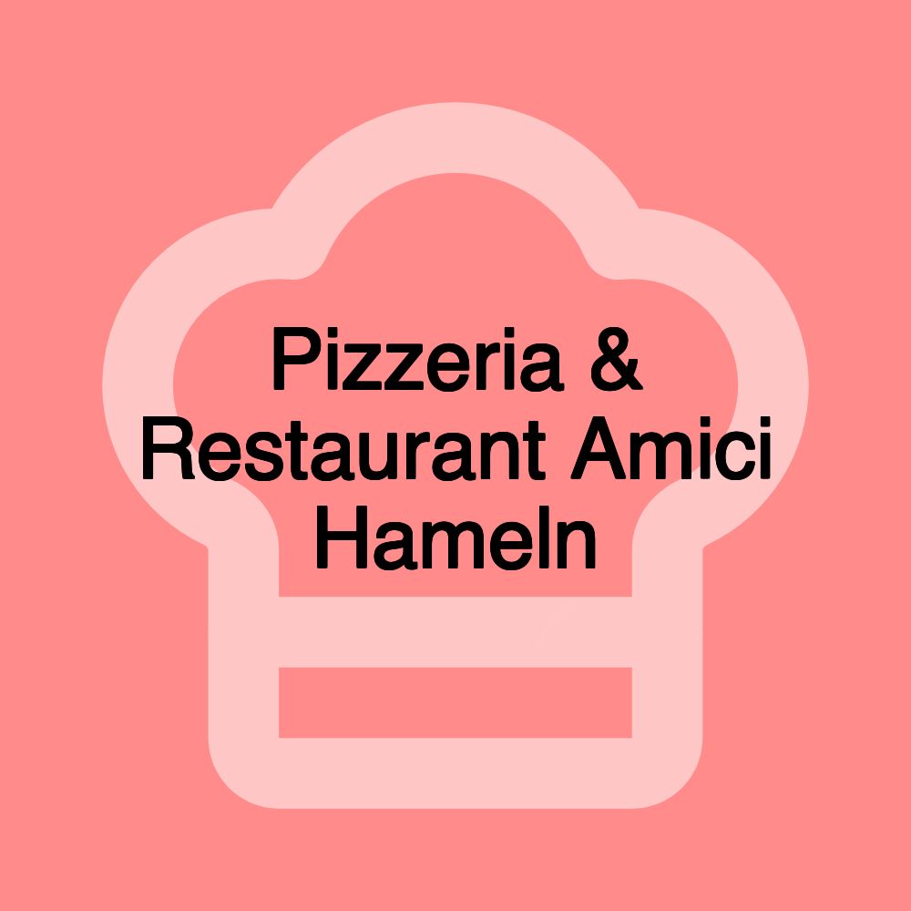 Pizzeria & Restaurant Amici Hameln