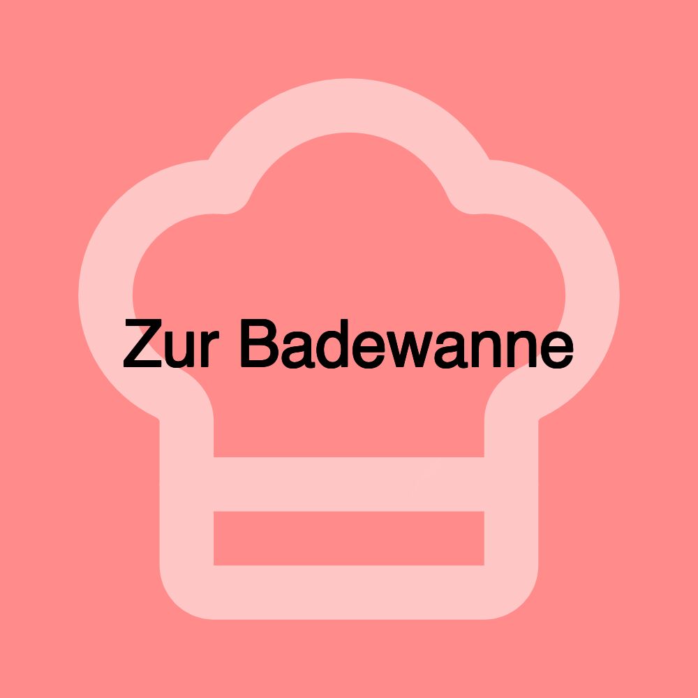 Zur Badewanne