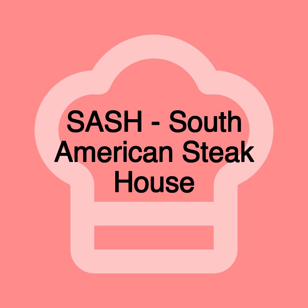 SASH - South American Steak House