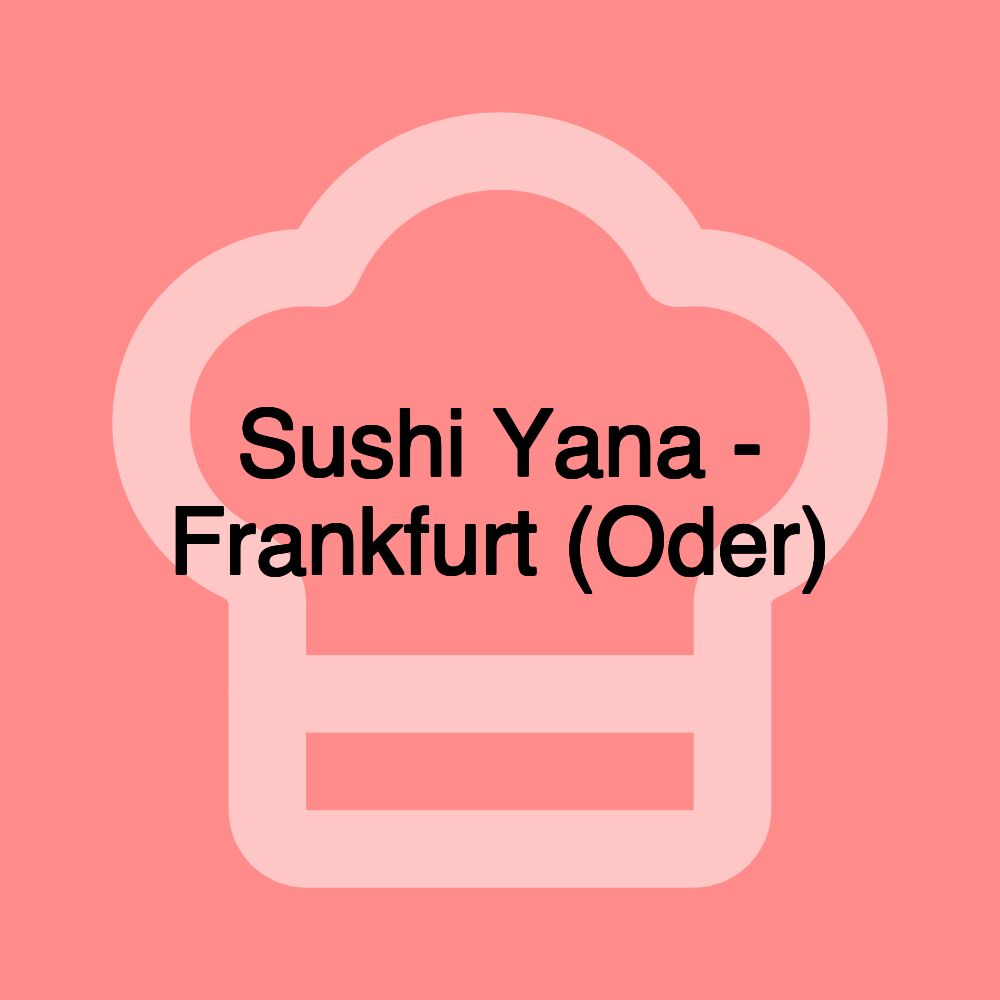 Sushi Yana - Frankfurt (Oder)