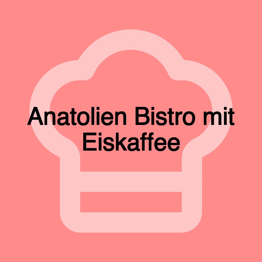 Anatolien Bistro mit Eiskaffee