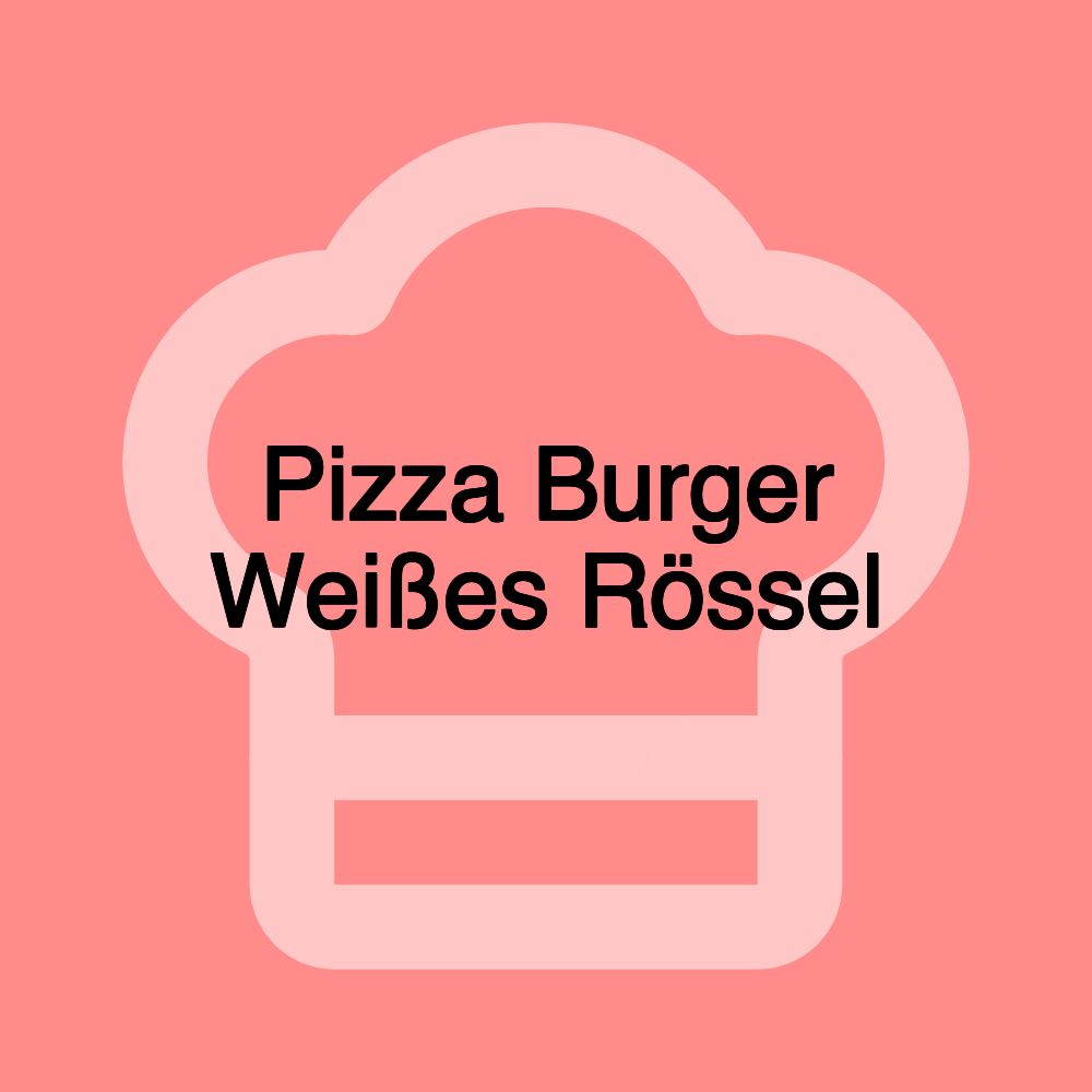 Pizza Burger Weißes Rössel