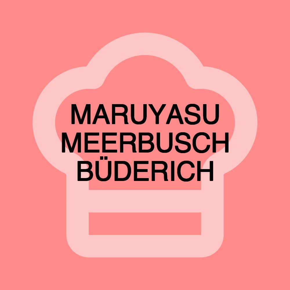 MARUYASU MEERBUSCH BÜDERICH