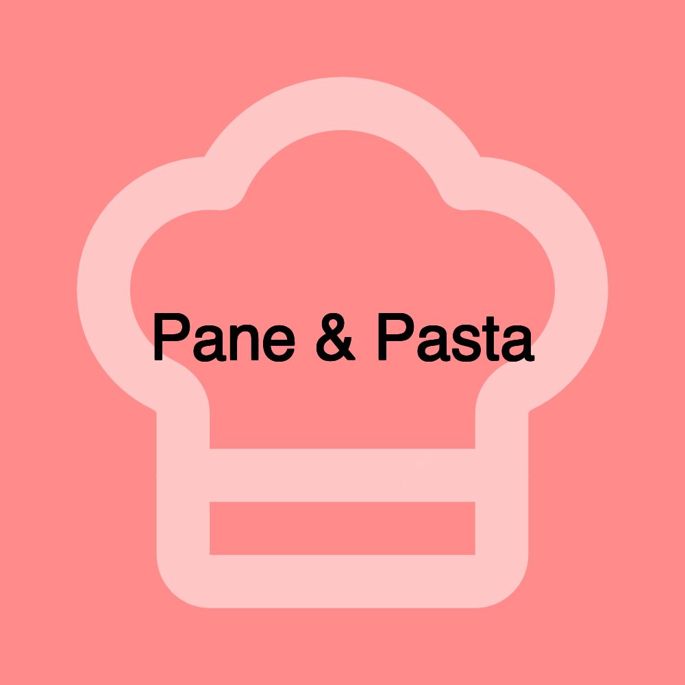 Pane & Pasta