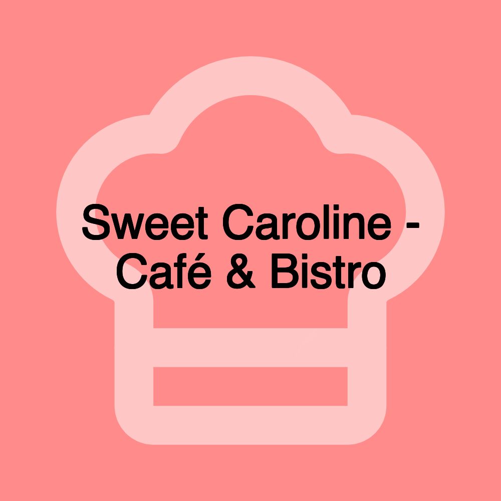 Sweet Caroline - Café & Bistro