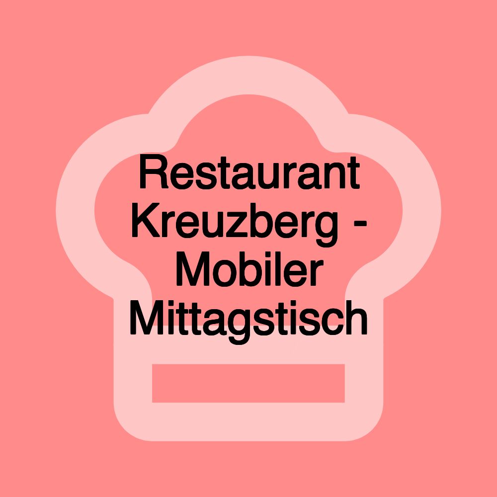 Restaurant Kreuzberg - Mobiler Mittagstisch