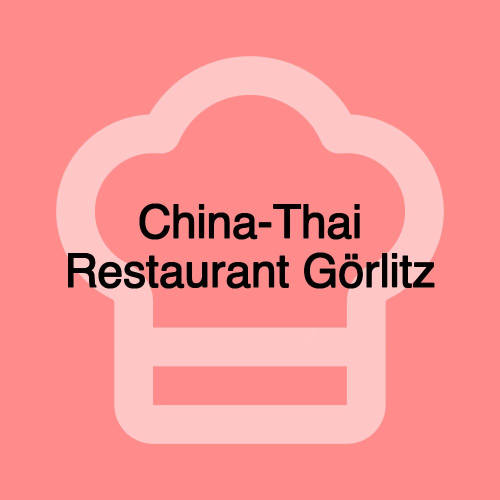 China-Thai Restaurant Görlitz