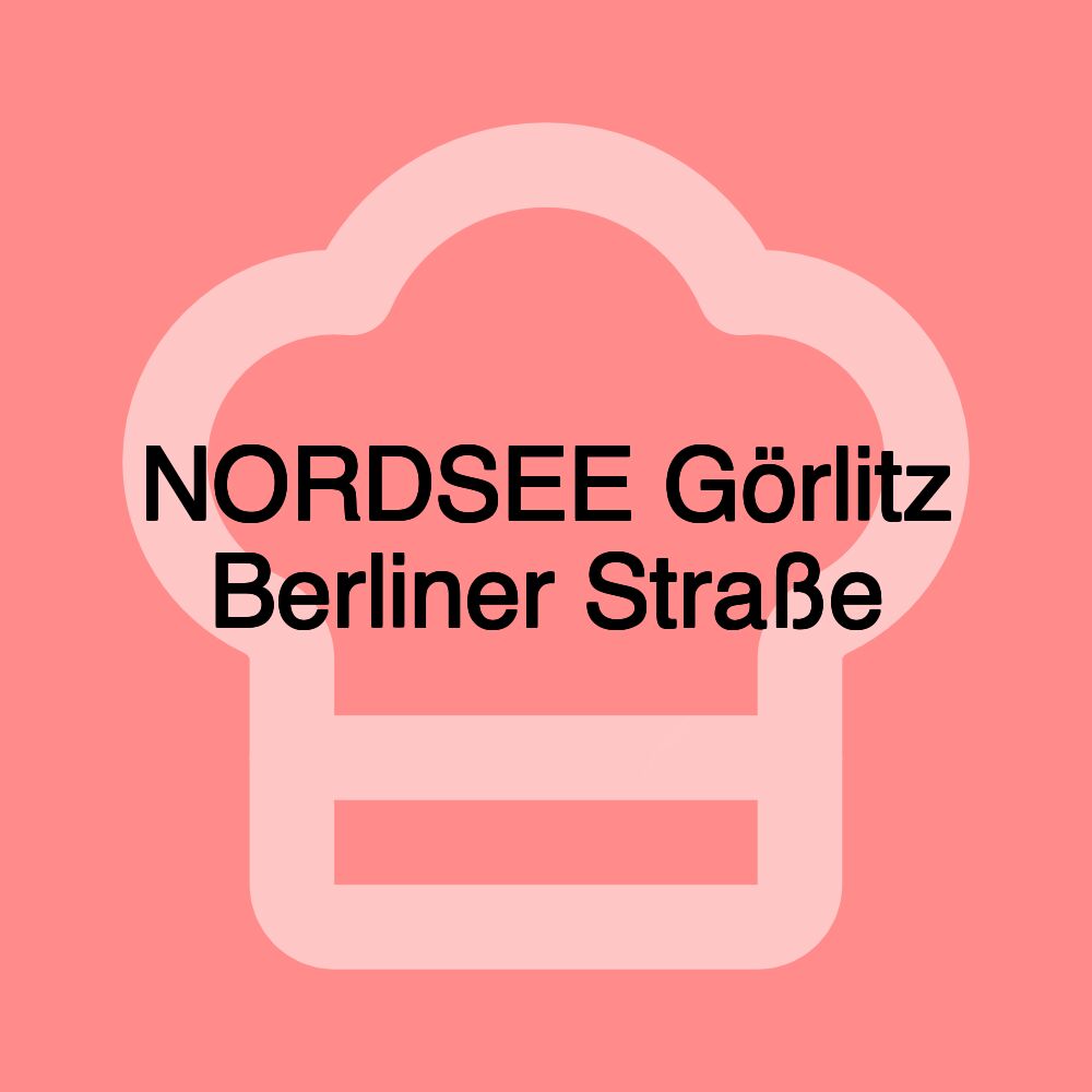 NORDSEE Görlitz Berliner Straße