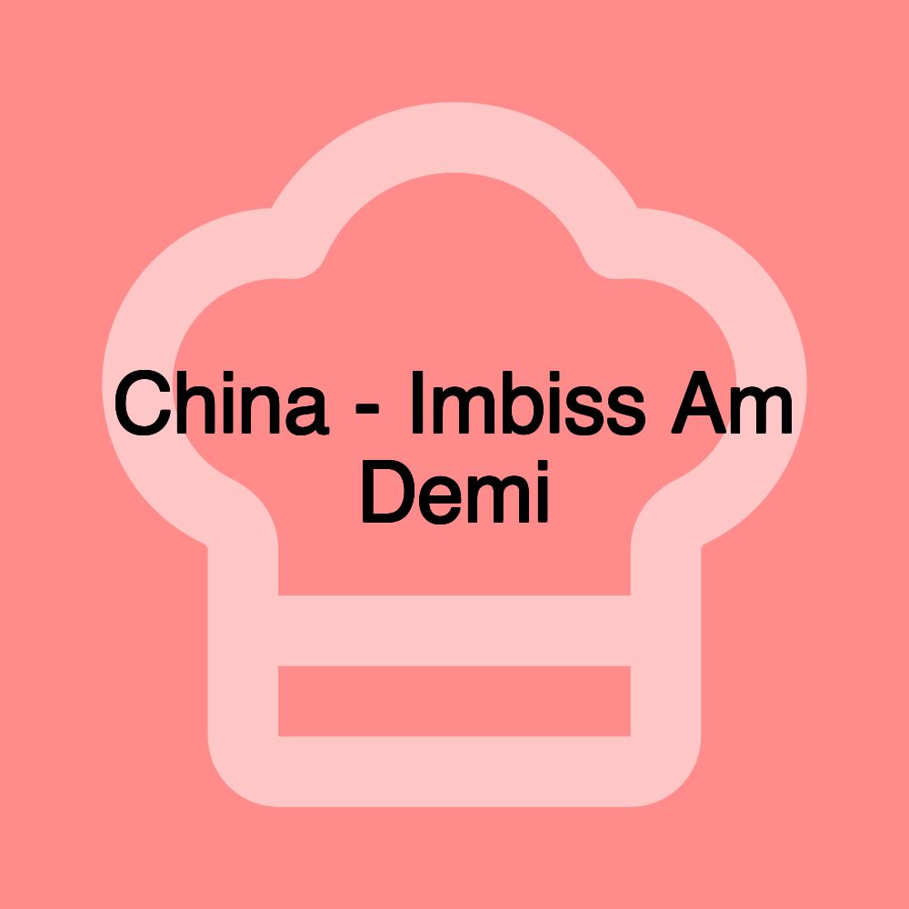 China - Imbiss Am Demi