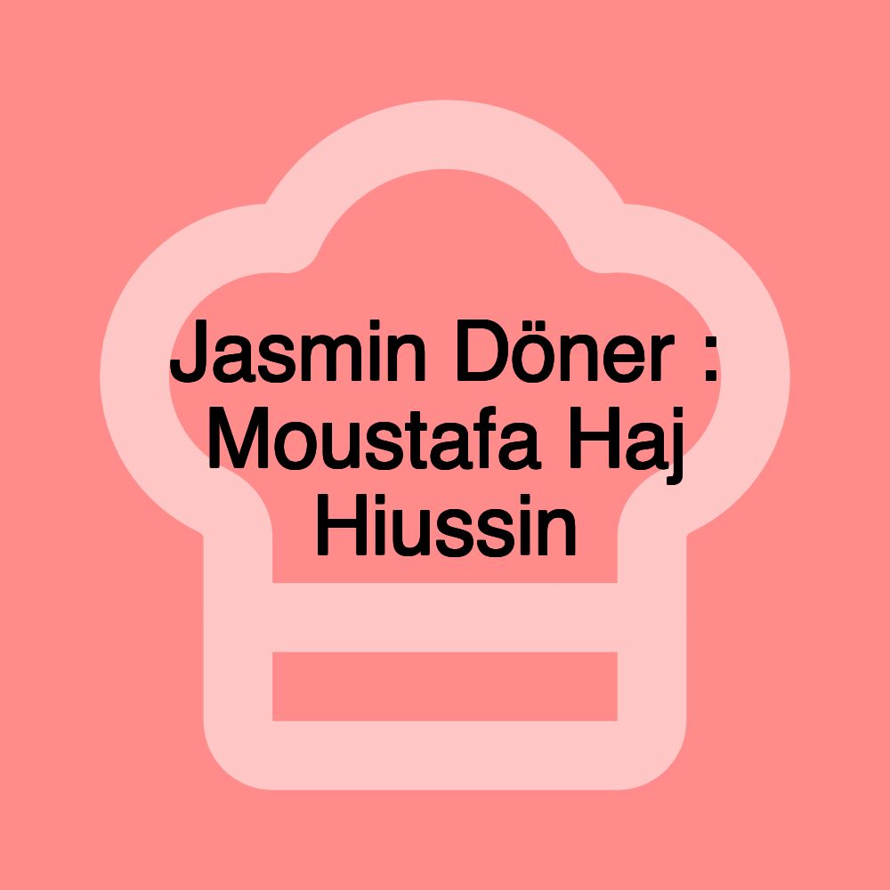 Jasmin Döner : Moustafa Haj Hiussin