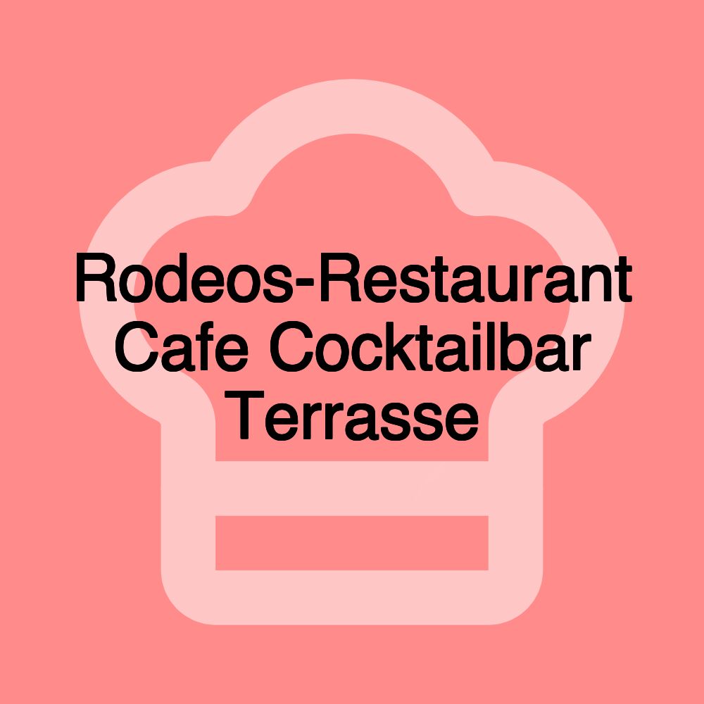 Rodeos-Restaurant Cafe Cocktailbar Terrasse