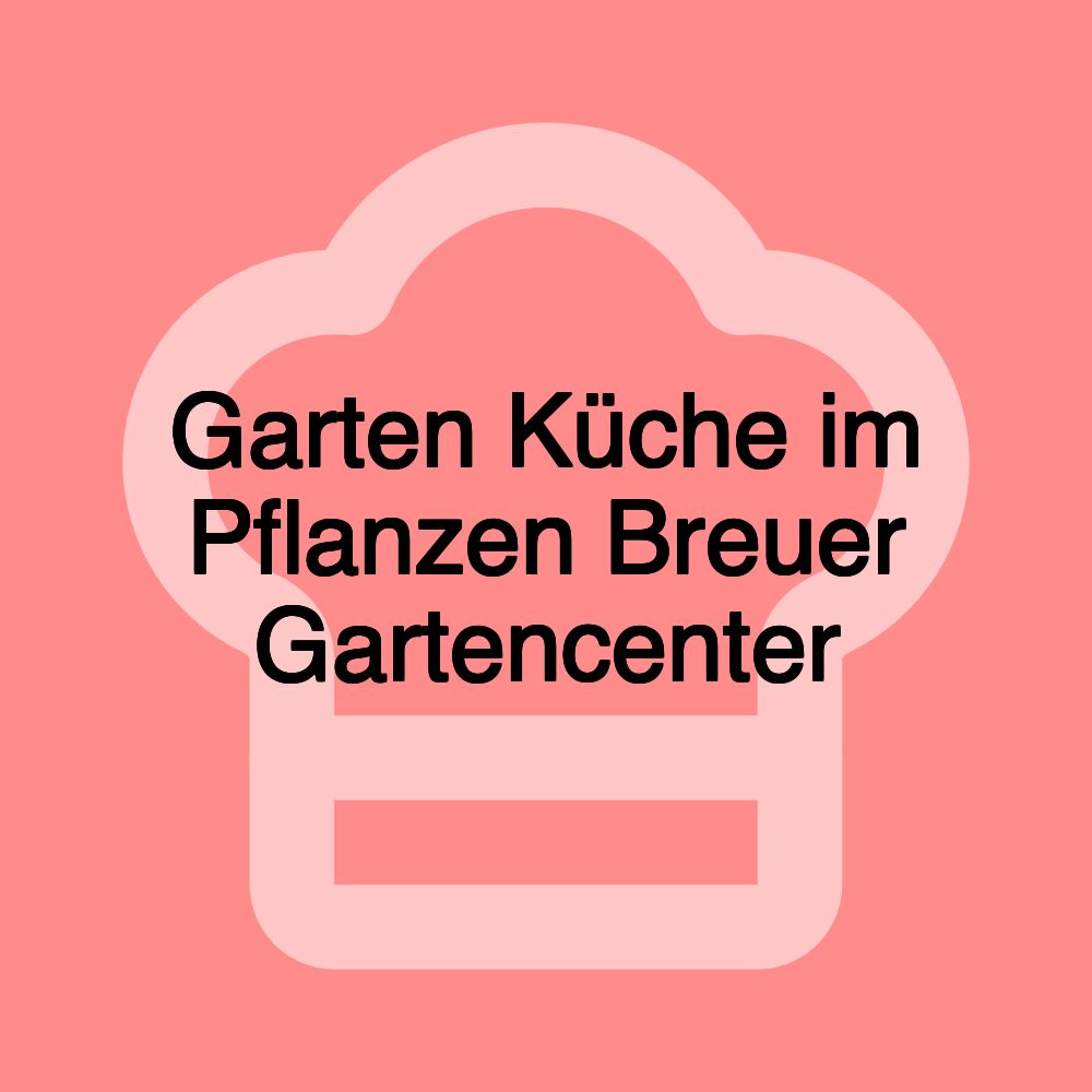 Garten Küche im Pflanzen Breuer Gartencenter