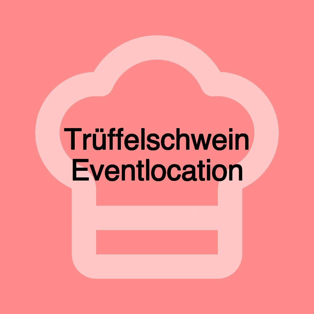 Trüffelschwein Eventlocation