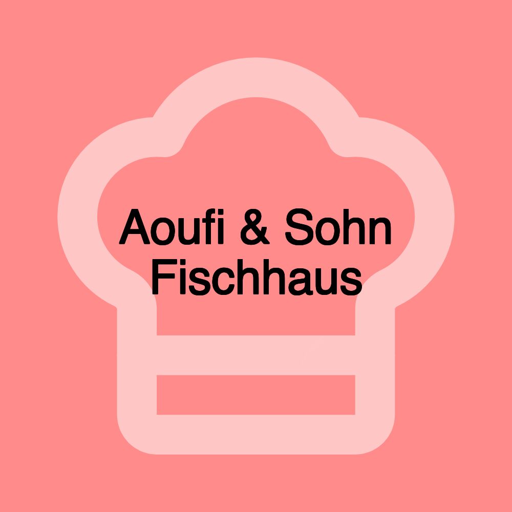 Aoufi & Sohn Fischhaus