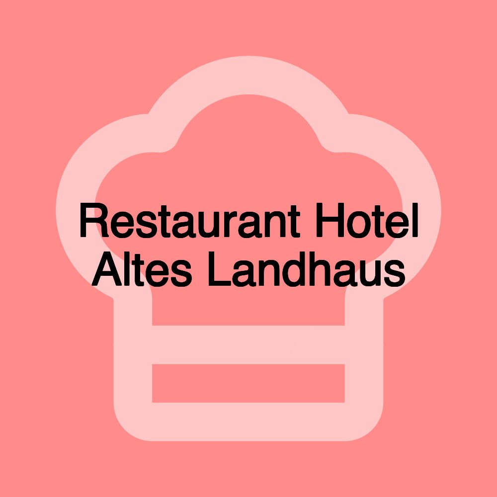 Restaurant Hotel Altes Landhaus