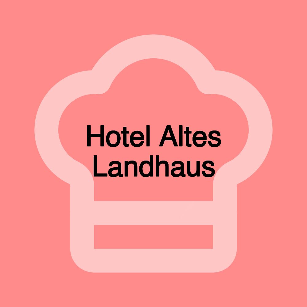 Hotel Altes Landhaus