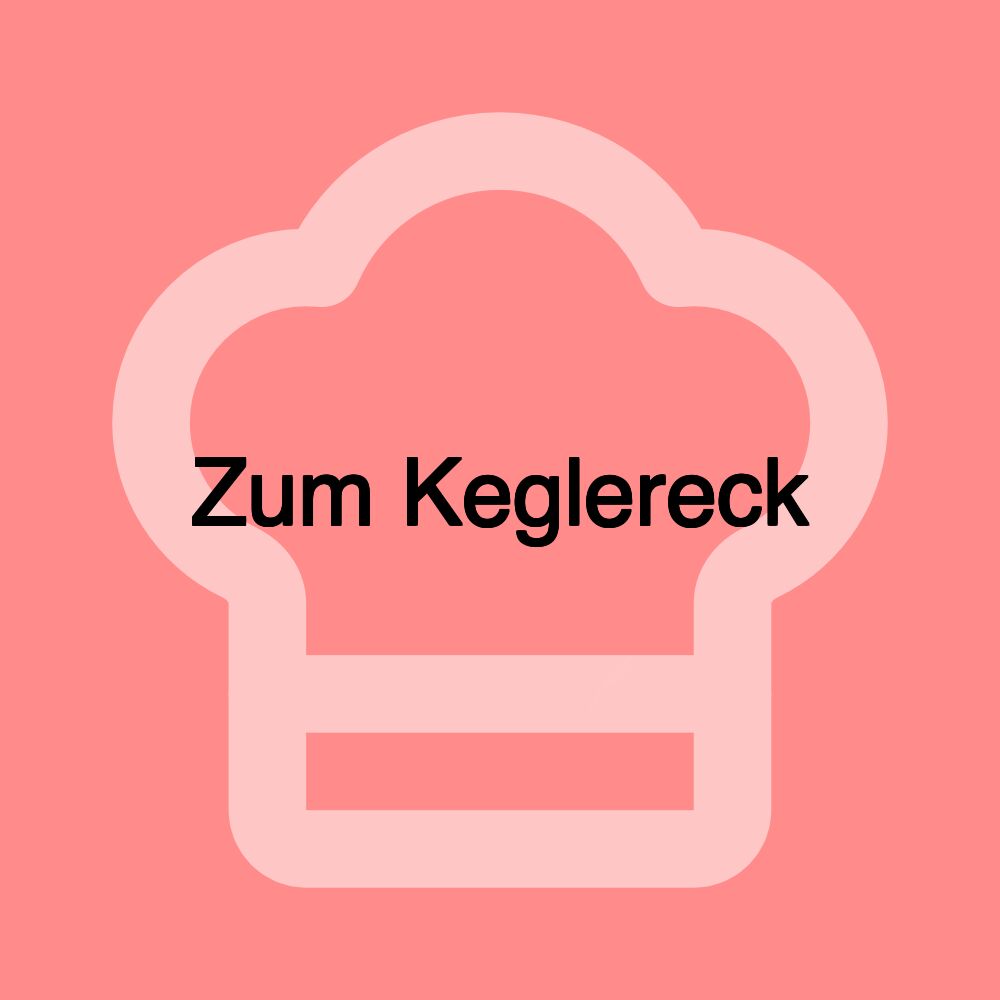 Zum Keglereck