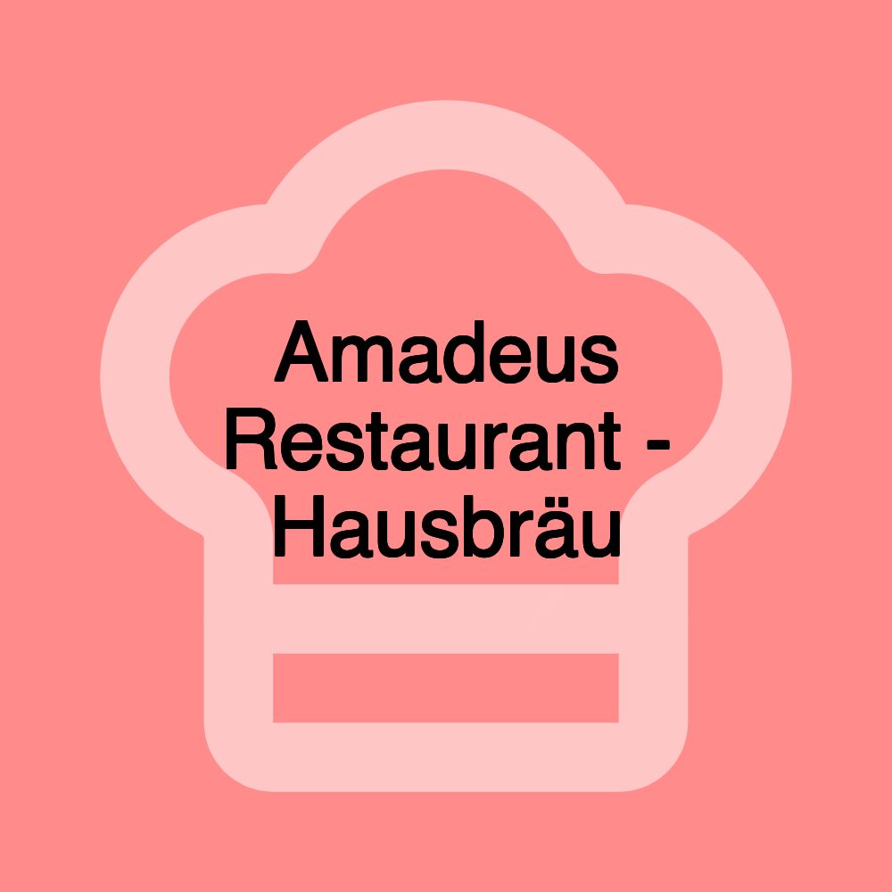 Amadeus Restaurant - Hausbräu