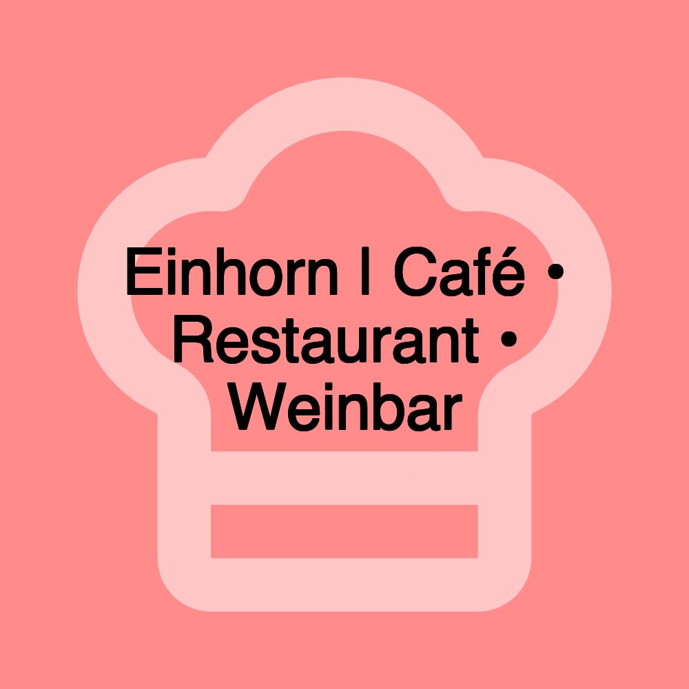 Einhorn | Café • Restaurant • Weinbar