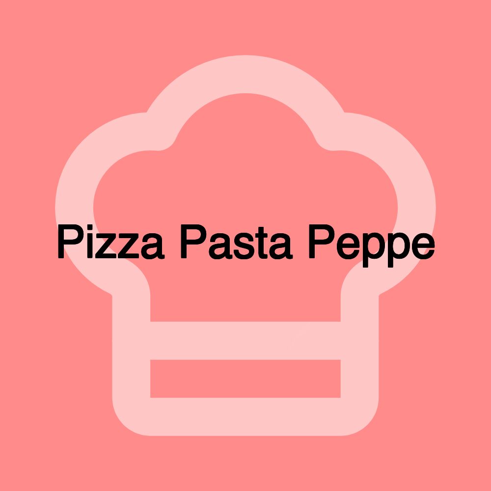 Pizza Pasta Peppe