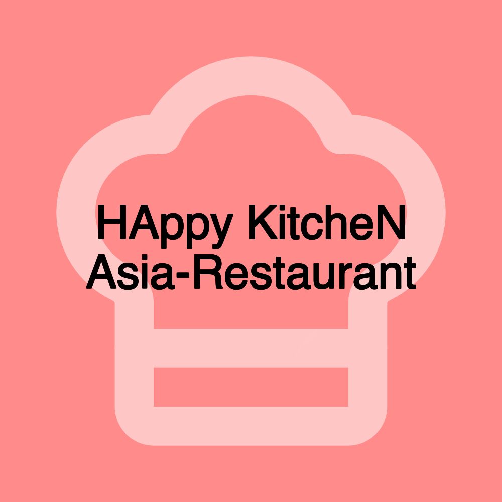 HAppy KitcheN Asia-Restaurant