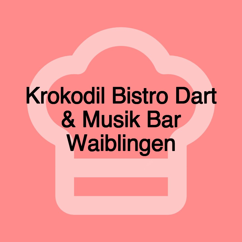 Krokodil Bistro Dart & Musik Bar Waiblingen