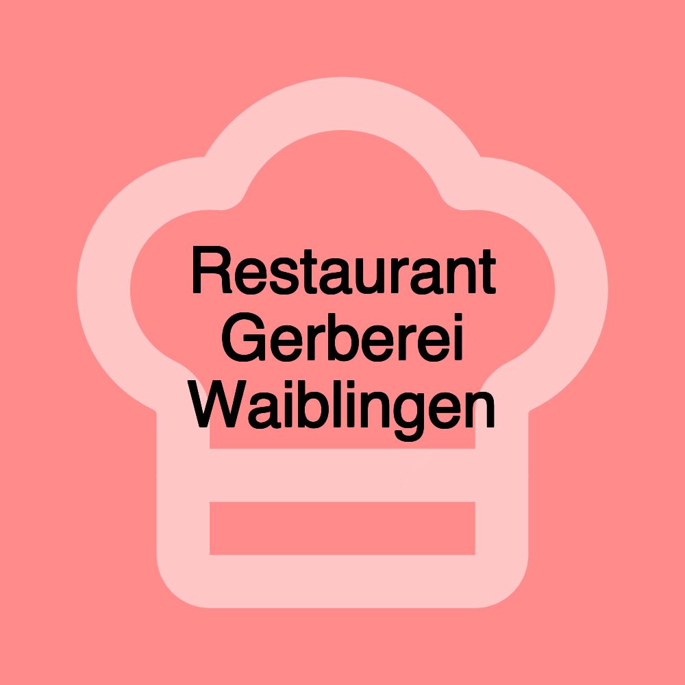 Restaurant Gerberei Waiblingen