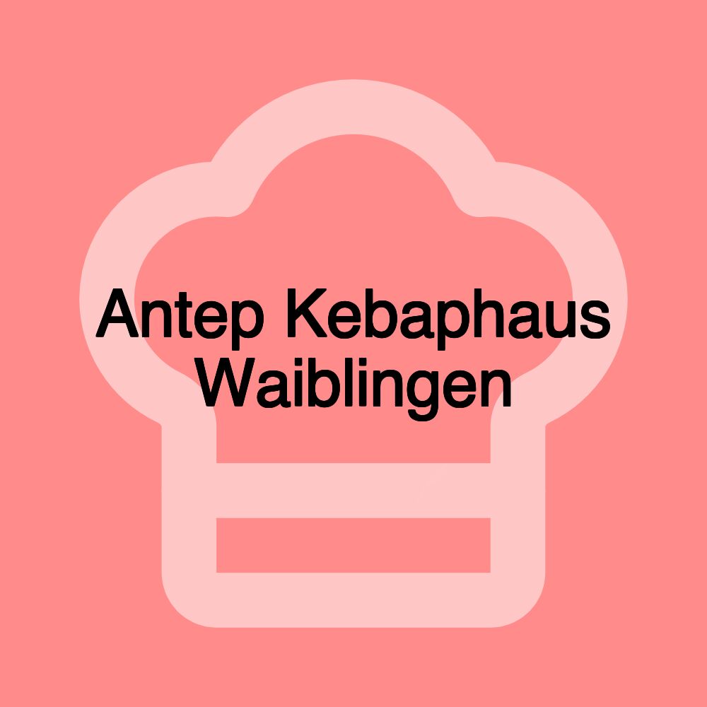 Antep Kebaphaus Waiblingen