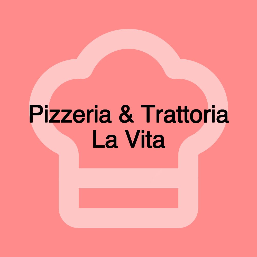 Pizzeria & Trattoria La Vita