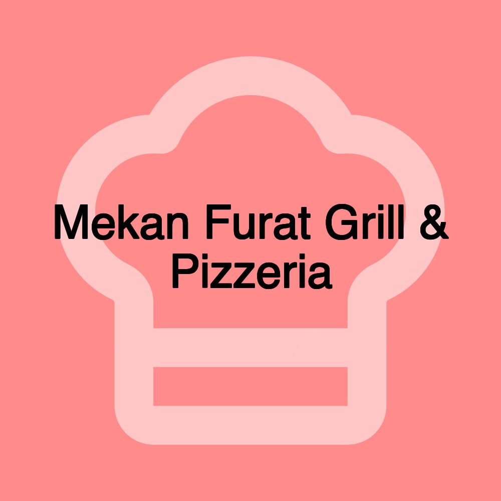 Mekan Furat Grill & Pizzeria