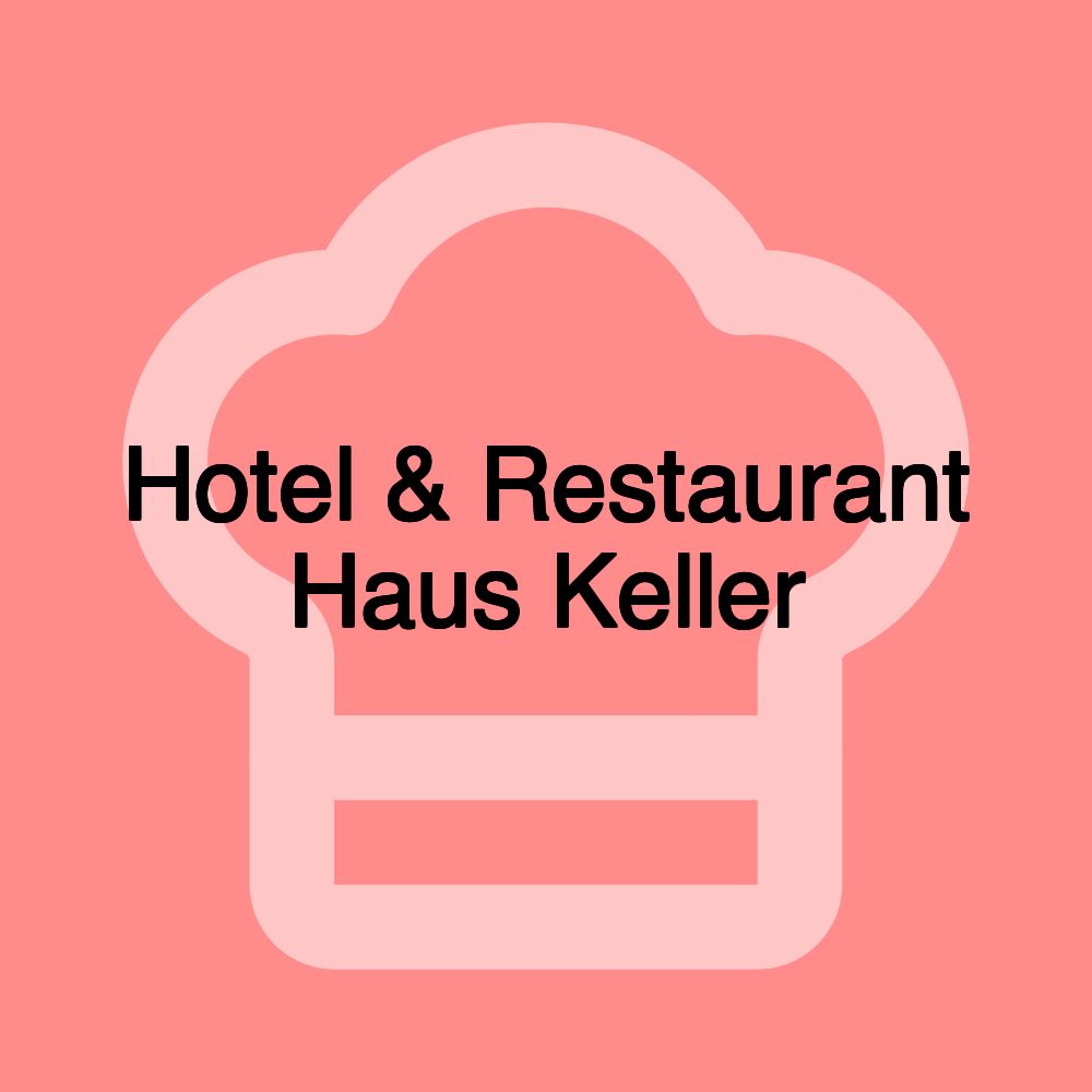 Hotel & Restaurant Haus Keller