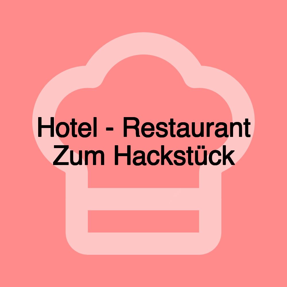 Hotel - Restaurant Zum Hackstück