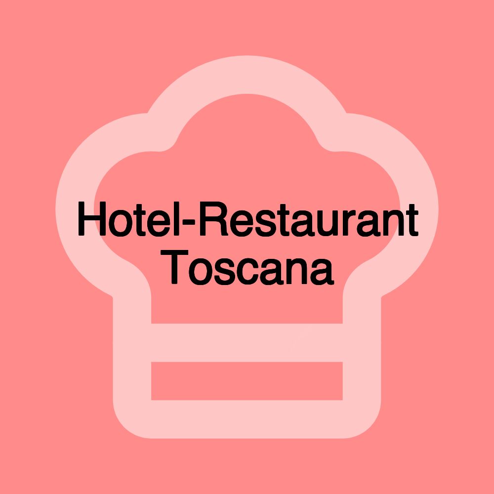 Hotel-Restaurant Toscana