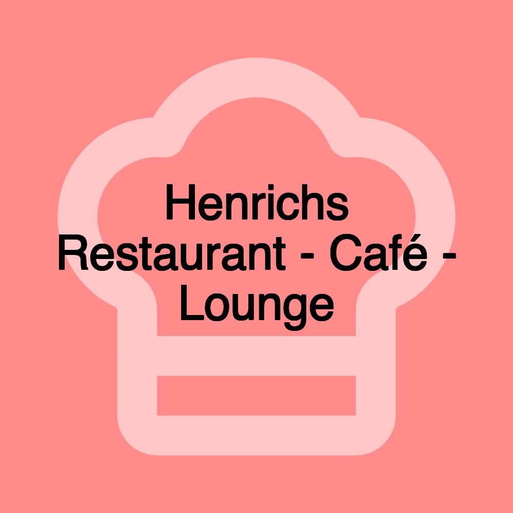 Henrichs Restaurant - Café - Lounge