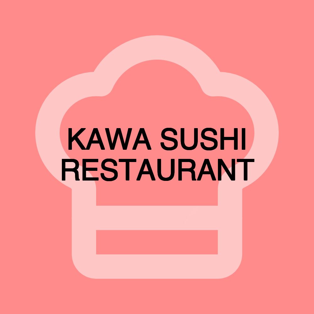 KAWA SUSHI RESTAURANT